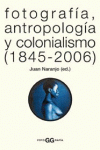 FOTOGRAFA, ANTROPOLOGA Y COLONIALISMO (1845-2006)
