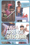 JUEGA, APRENDE, DESCUBRE