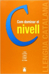 COM DOMINAR EL NIVELL C. CATAL PER A ADULTS