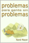 PROBLEMAS PARA GENTE SIN PROBLEMAS