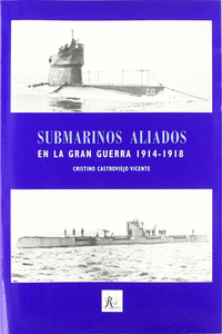 SUBMARINOS ALIADOS EN LA GRAN GUERRA, 1914-1918