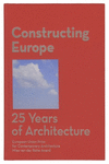 CONSTRUCTING EUROPE. 25 YEARS OF ARCHITECTURE