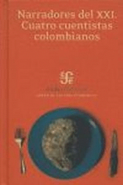 NARRADORES DEL XXI : CUATRO CUENTISTAS COLOMBIANOS